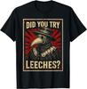 But Did You Try Leeches Plague Doctor Middle Age Medicines T-Shirt