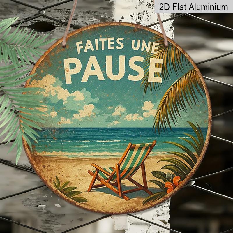 2D Flat, 1pc Round Sign Measuring 7.87*7.87 Inches, Featuring a Vintage Decoration Plaque with The Phrase 'FAITES UNE PAUSE' Which Means 'Take a