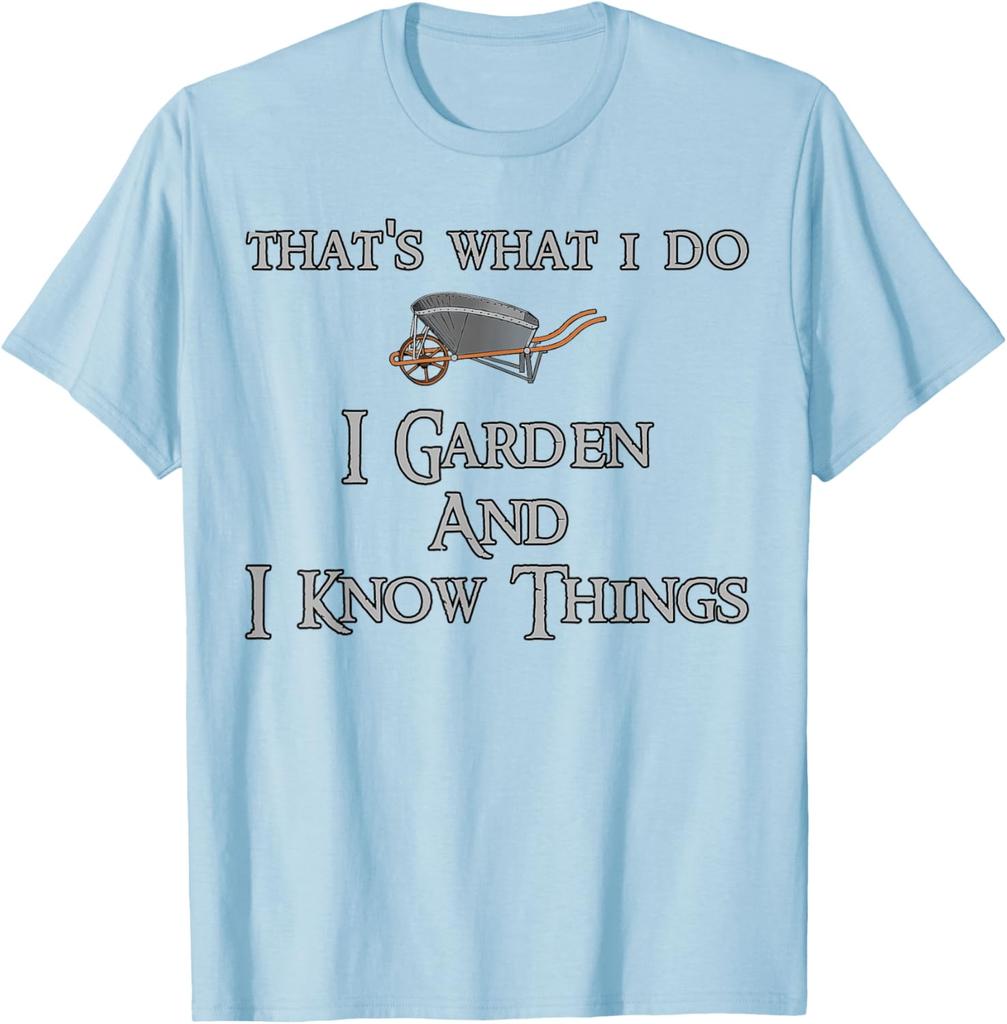 Gardening I Garden And I Know Things Graphic Tshirt Breathable Cotton Casual Tee For Unisex