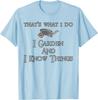 Gardening I Garden And I Know Things Graphic Tshirt Breathable Cotton Casual Tee For Unisex