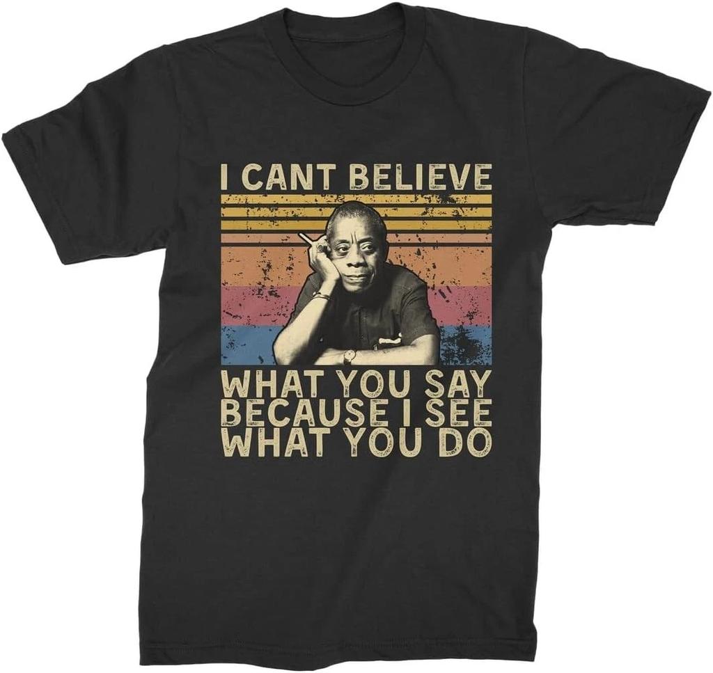 James Baldwin I Cant Believe What You Say T Shirt Black