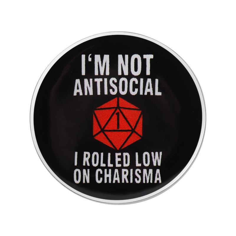 

I m Not Antisocial I Rolled Low On Charisma Enamel Pins Fresh White Based Round Brooches Lapel Badge Jewelry Gift for Friends