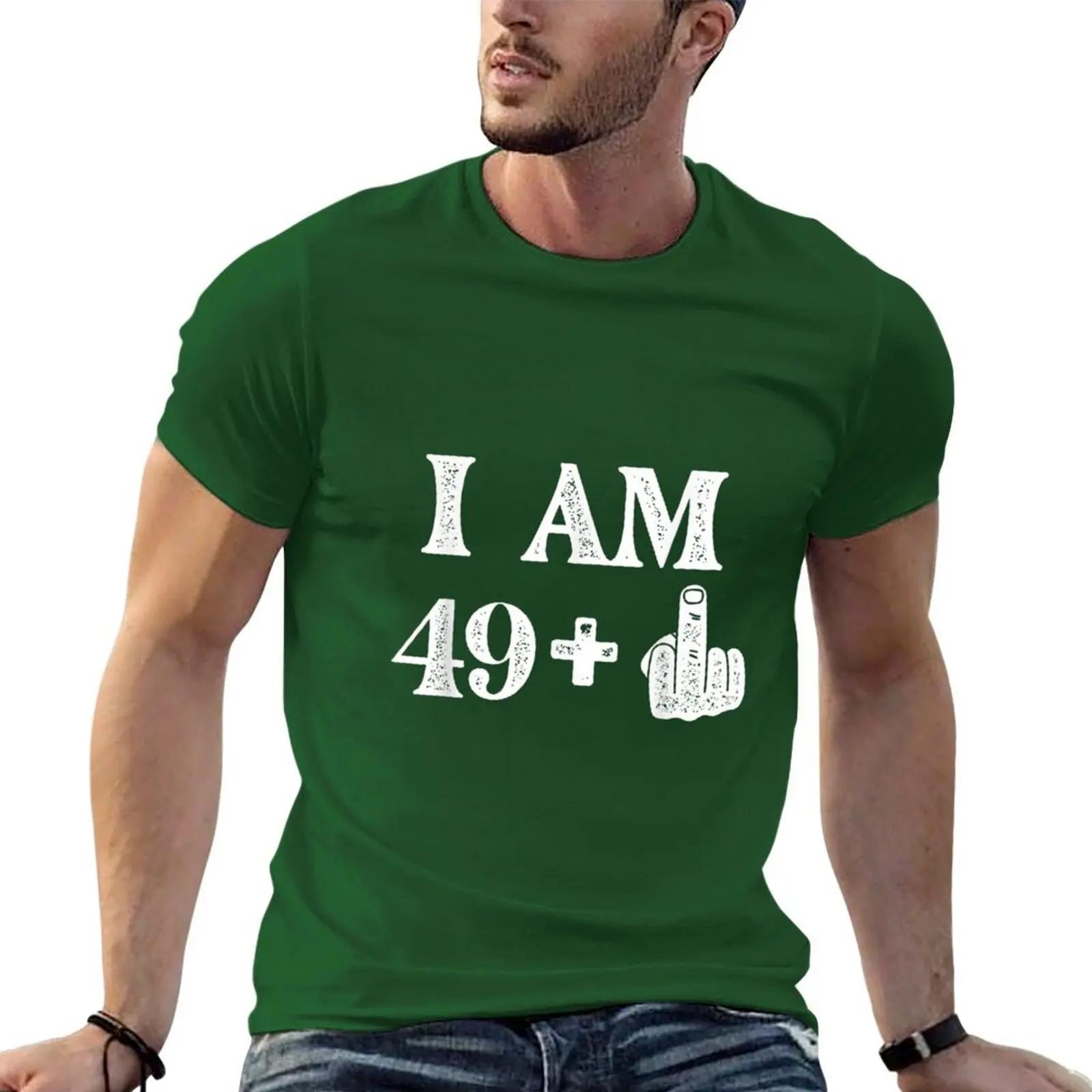 

I Am 49 Plus 1 Years Old 50th Birthday 50 Years Old Bday T-Shirt quick drying summer clothes plain t shirts men 4XL