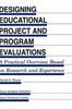 The Designing Educational Project and Program Evaluations : A Practical Overview Based On Research and Experience : 38 Book