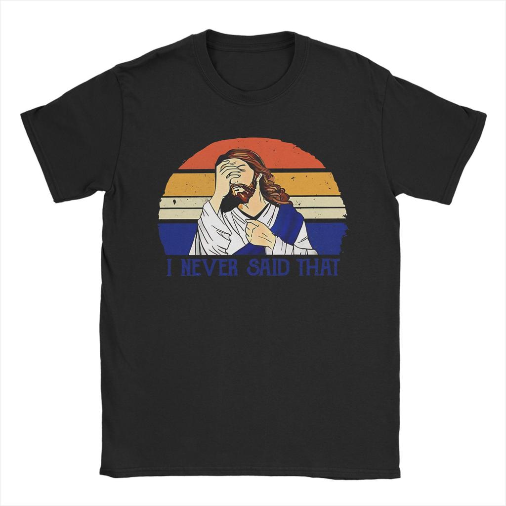 I Never Said That Funny Christian Tshirts Unisexs Cotton Tops Casual Jesus Meme Crewneck Short Sleeve