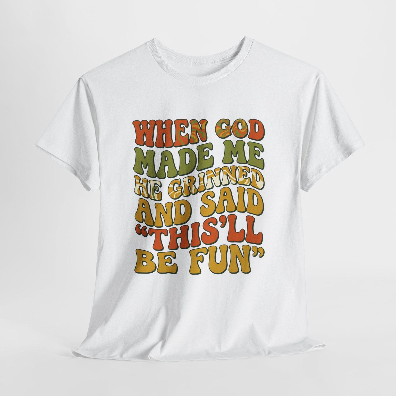 When God Made Me Shirt - Funny Sarcastic Quote T-Shirt, Humor Graphic Tee, Gift for Men & Women L