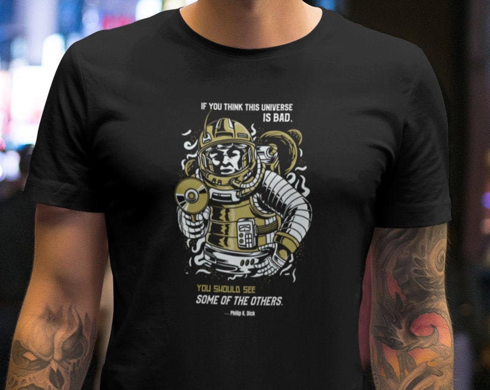 Sci-Fi T-Shirt, Philip K. Dick Quote, Tee Occult Gothic Horror Shirts Vintage Stephen Allen King HP Lovecraft Retro Science Fiction Tee S