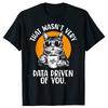 Funny That Wasnt Very Data Driven of You Unisex Adults T Shirts Men Humor Streetwear Tee Short Sleeve Unisex Loose Clothing