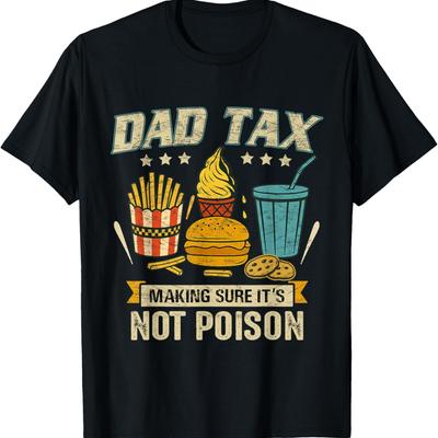Dad Tax Making Sure It's Not Poison Men Funny Father's Day T-Shirt
