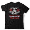 Conspiracy Theorist T Shirt I Identify As A Unisex Funny Anti Government