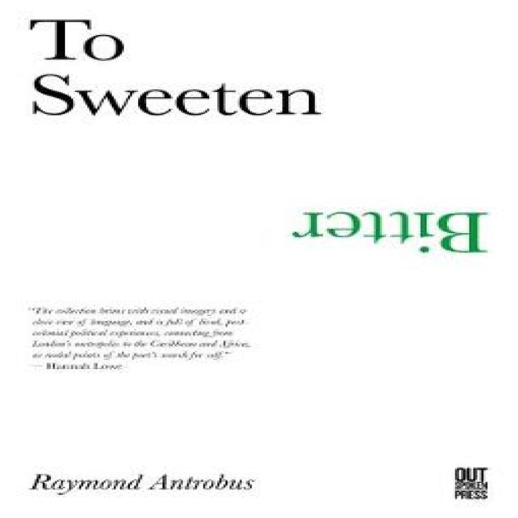 To Sweeten Bitter by Raymond Antrobus Paperback Book 9780993103872