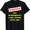 May Spontaneously Start Quoting Movie Lines Funny Tee Shirt