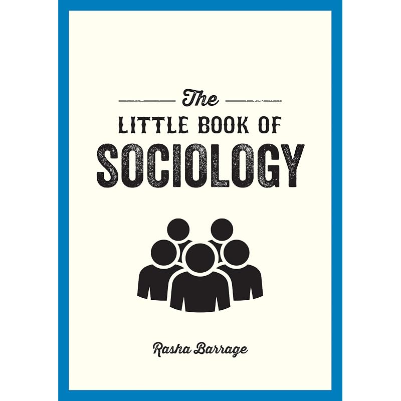 The Little Book of Sociology: A Pocket Guide To the Study of Society
