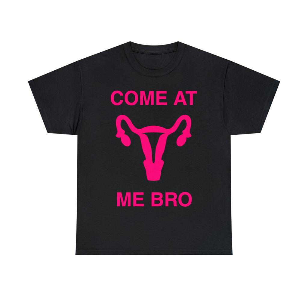 Come At Me Bro Reproductive Rights Graphic Tee Shirt, S-5XL