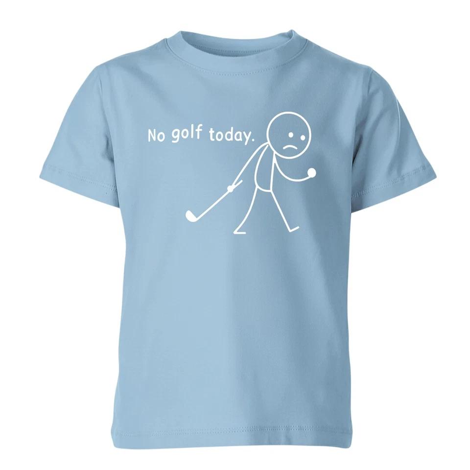 

Golf T shirt No Golf today 18 holesr putter Dad saying Xmas green Par drive 140