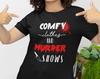 Comfy Clothes And Murder Shows T-Shirt | True Crime Tee | Murder Tee | Funny Shirt | True Crime Junkie | Softstyle T-Shirt