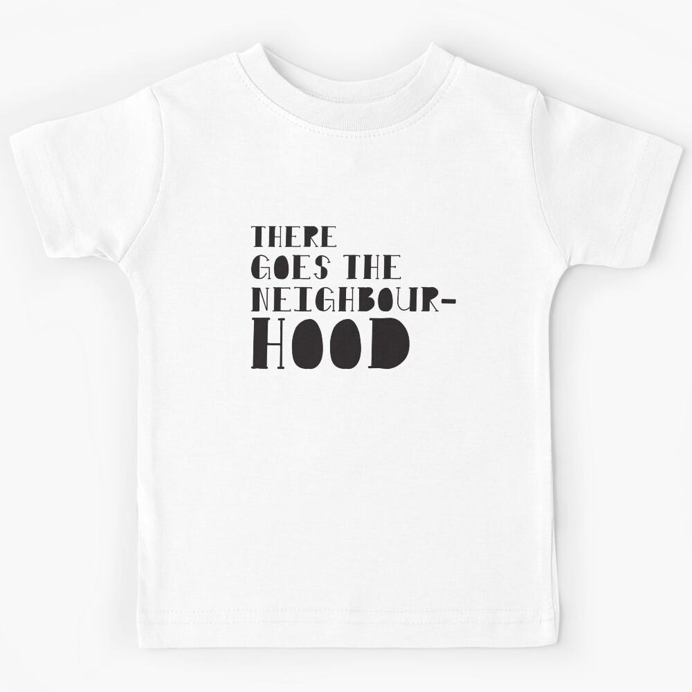 There goes the neighbour - hood Kids T-Shirt 170