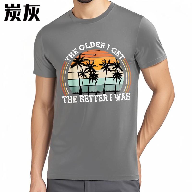 Vintage Summer Unisex tshirt The Older I Get The Better I Was Short Sleeve Breathable Crew Neck Tshirt Relaxed Fit Tshirt