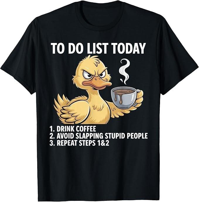 Cute Duck to Do List Today 1 Drink Coffee T-Shirt