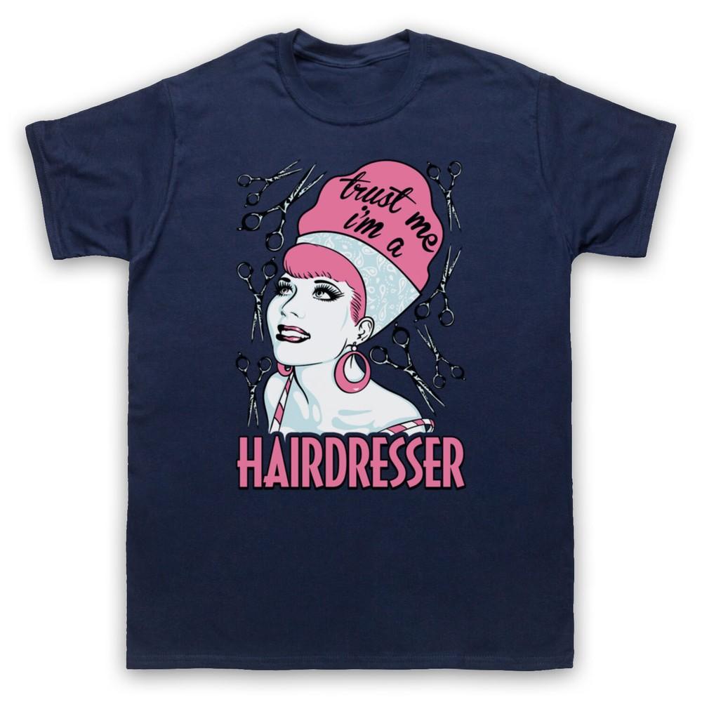 

Trust Me I M A Hair Dresser Funny Work Humour Slogan Mens And Womens T-Shirt 2XL
