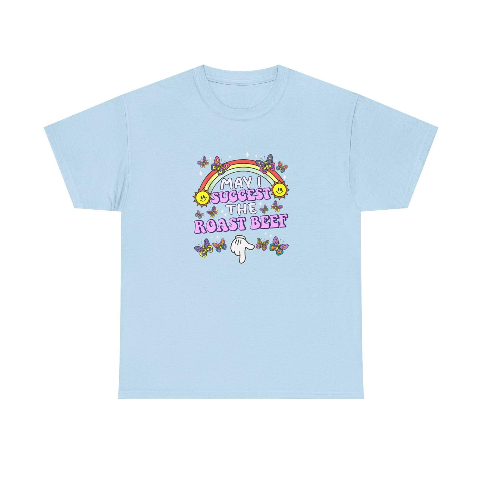 T-Shirt - May I Suggest the Roast Beef - Funny Offensive Rude Tee Shirt S