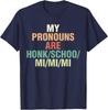 My Pronouns are Honk Schoo Mi Mi Mi Sarcastic Pronouns Quote T-Shirt
