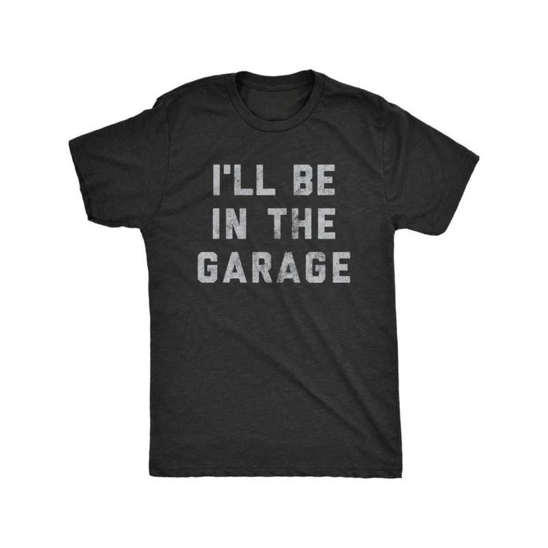 Funny Car Mechanic Dad Tee Mens I ll Be in The Garage T Shirt XXXL