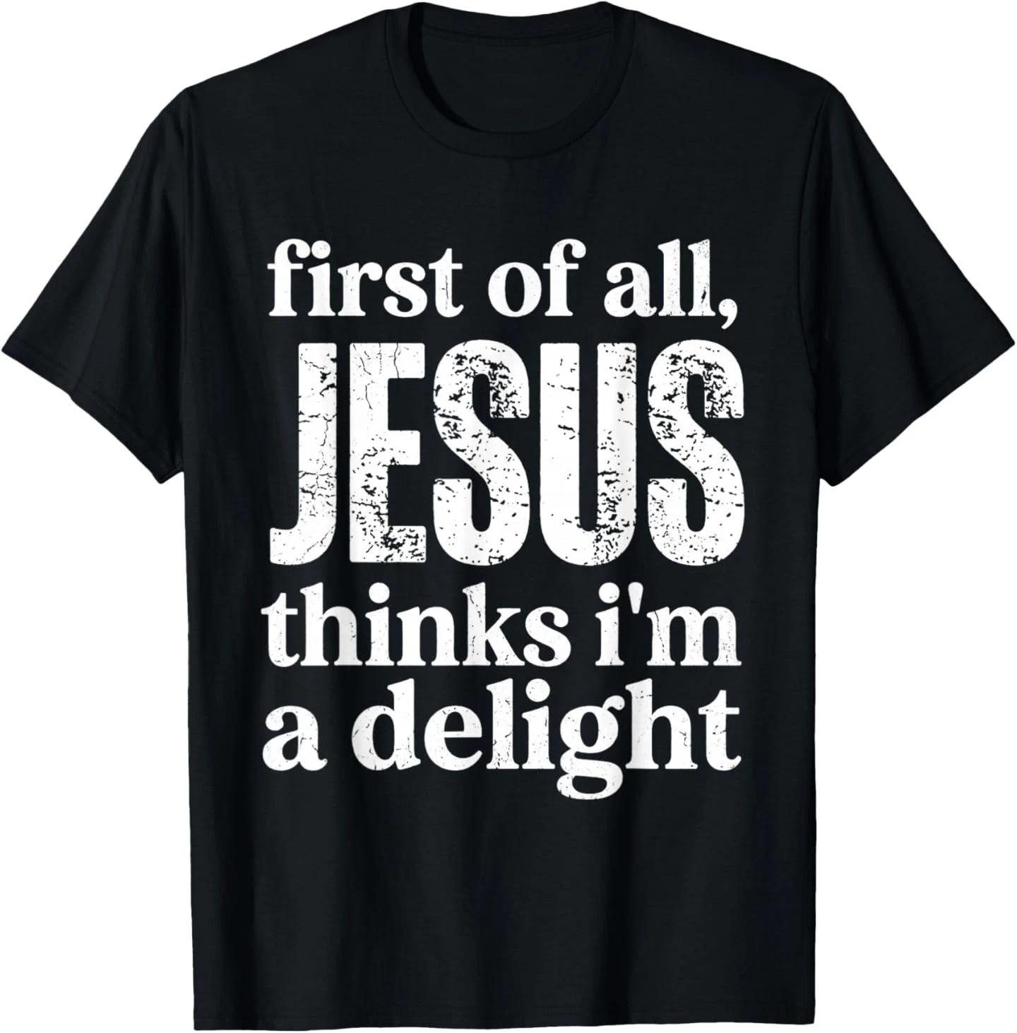 

First of All Jesus Thinks I m A Delight Vintage Retro Funny T-Shirt S