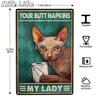 Sphynx Cat-your Butt Napkins My Lady Vertical Poster Home Decor Wall Art Print Poster for Birthday,retro Metal Tin Sign Plates