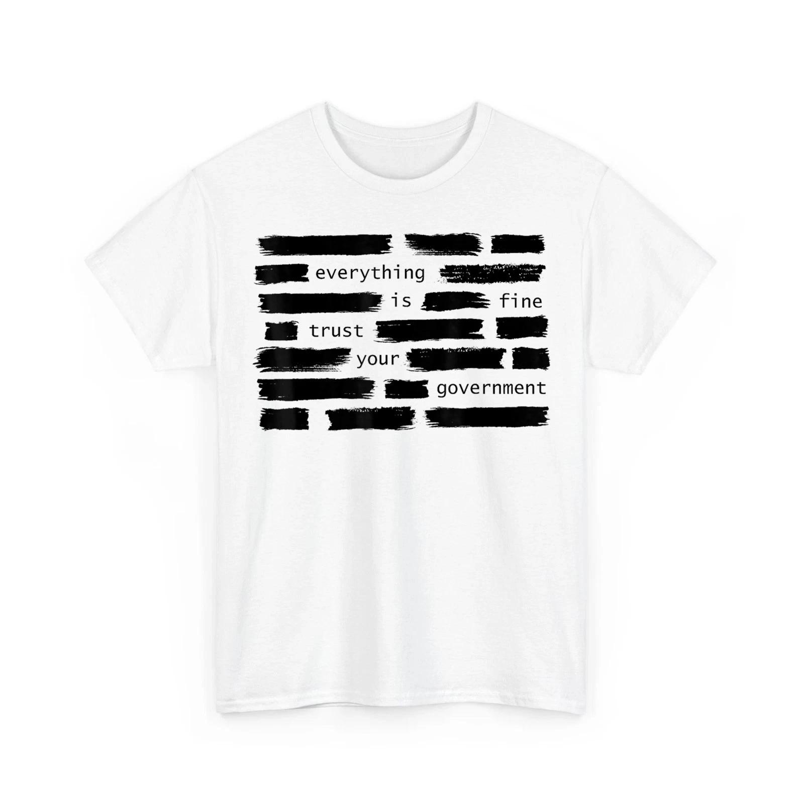 Everything Is Fine Trust Your Government Political Unisex T-Shirt L