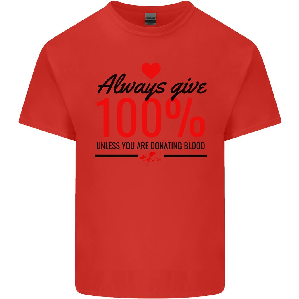 Always Give 100 Unless Blood Funny Donor Unisexs Light Cotton TShirt