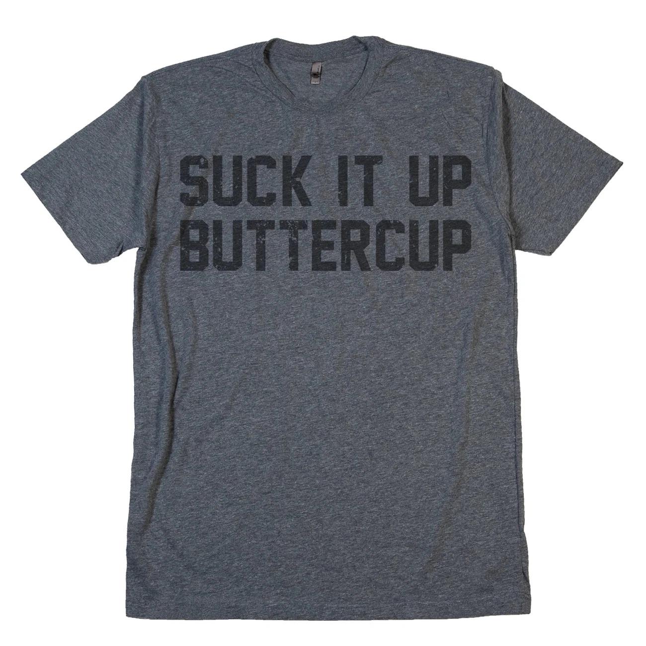 Suck It Up Buttercup T Shirt No Excuses Motivational Gym Workout Butter Cup Tee L