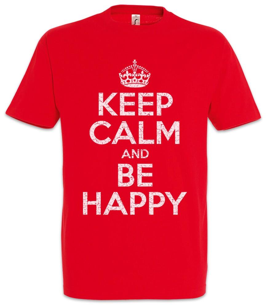 Keep Calm And Be Happy Mens T-Shirt Happy Happy Positive Happiness