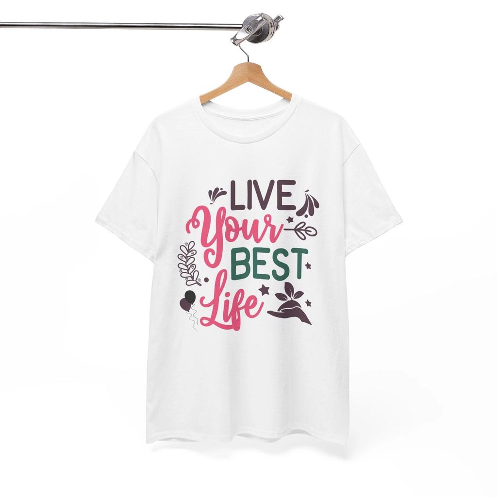 Fun Graphic T-shirt Tops Tees Unisex - Playful & Humorous Tee Live Your Best Life