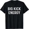 Funny Kickball Big Kick Energy Gift Unisex T-Shirt