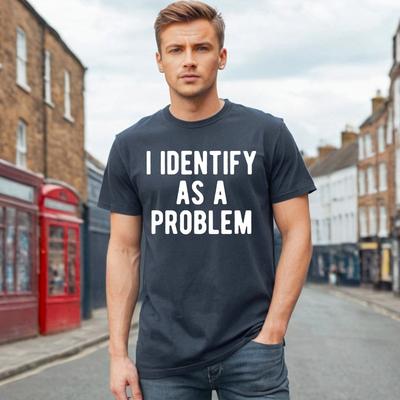 JE M'IDENTIFIE COMME UN PROBLÈME | DRÔLE | NOUVEAUTÉ | BLAGUE | T-shirt 100% Coton Homme Hauts pour Homme TEE top