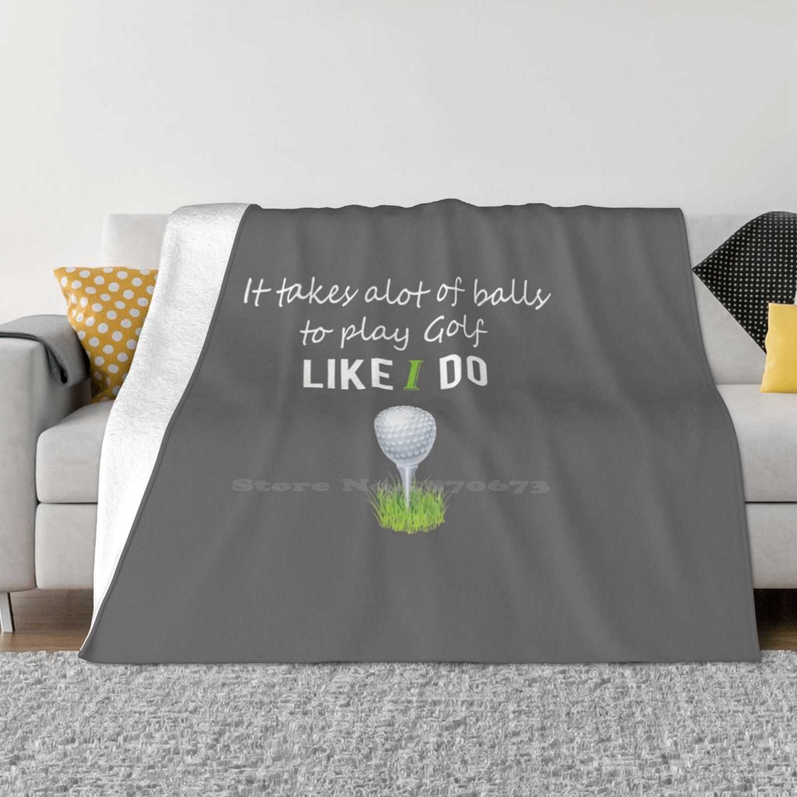 Funny Men & Womens Golf Gift It Takes A Lot Of Balls To Play Golf Like I Do! Trend Style Funny Fashion Soft Blanket Boys Golf 30x40in