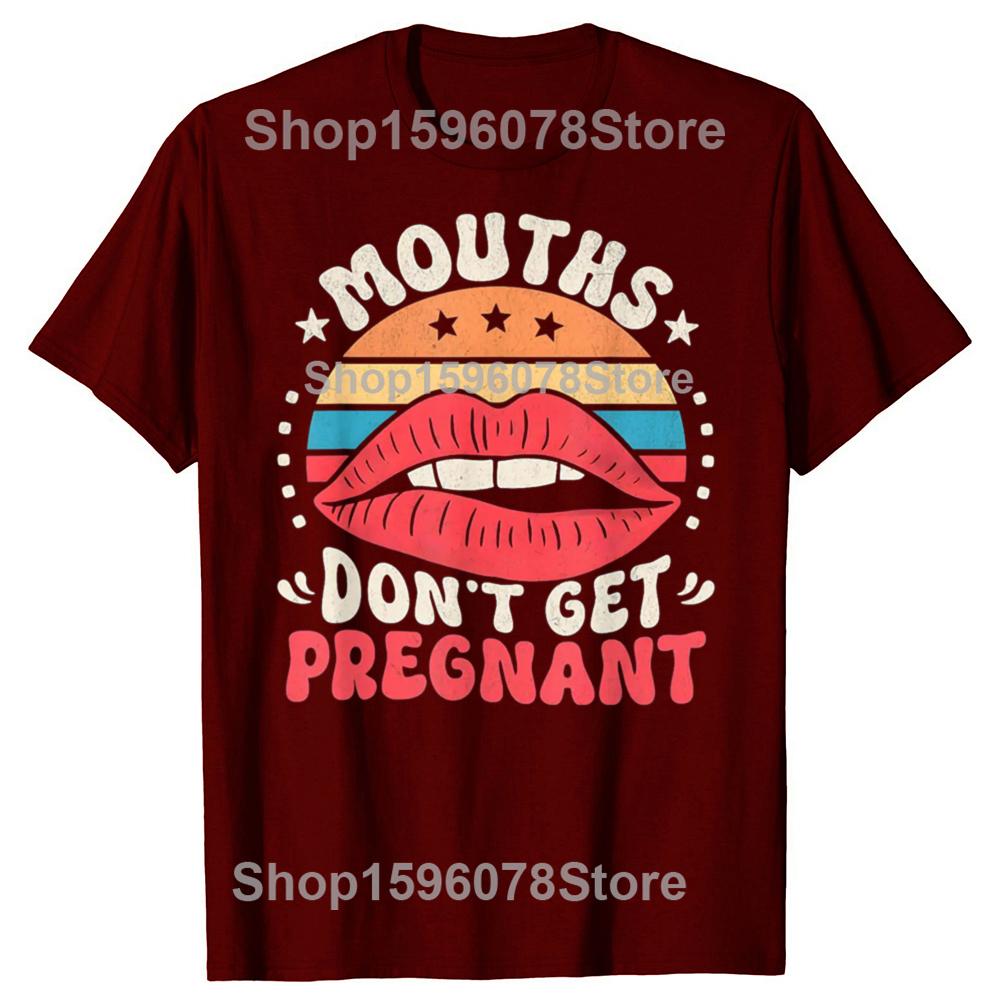 Mouths Dont Get Pregnant Inappropriate Humor Adult Jokes TShirt Unisex Y2k Clothes 100 Cotton Mens Clothing Harajuku Goth