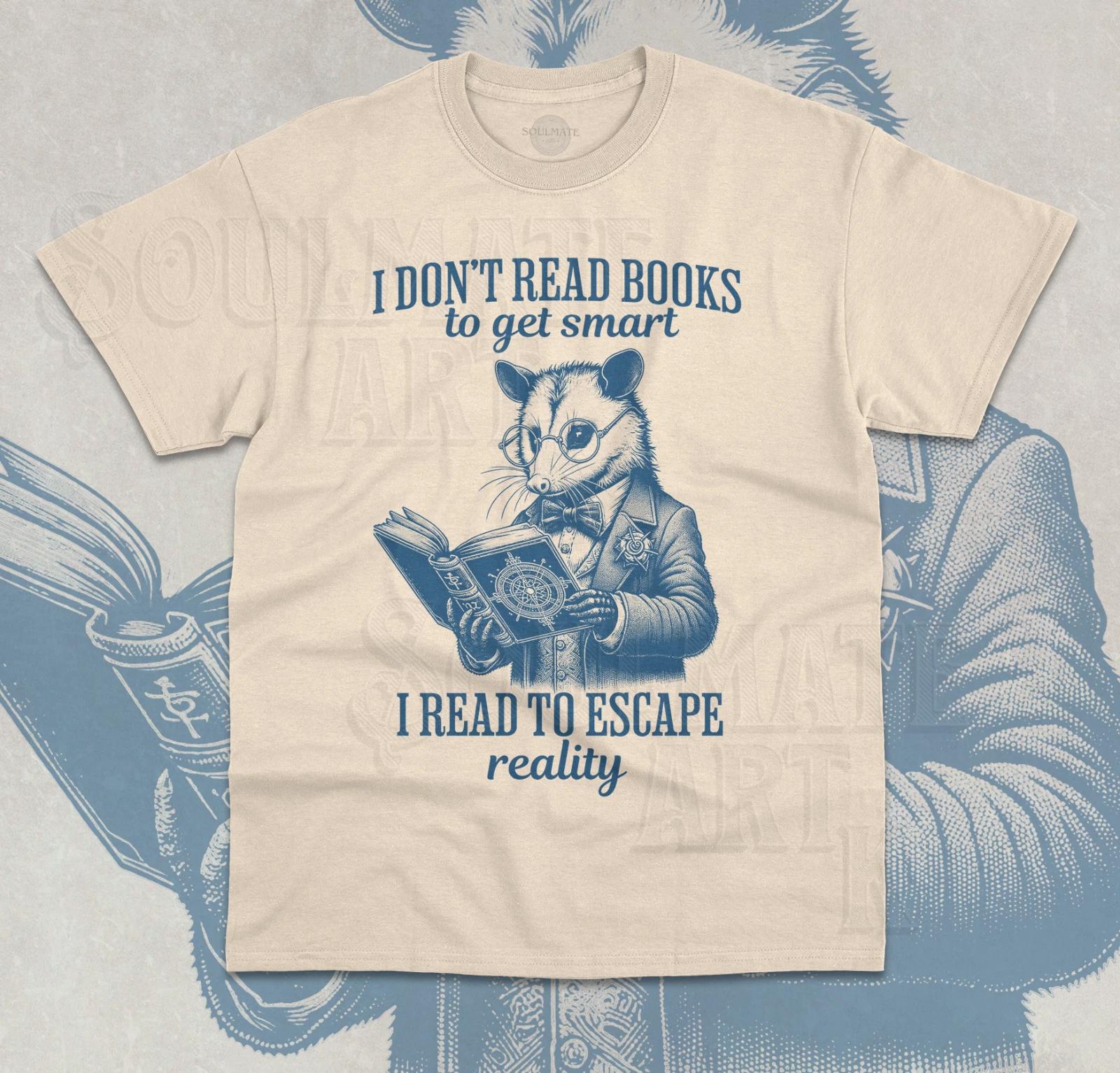 I Don t Read Books To Get Smart T-Shirt I Read To Escape Reality Cute Shirt S