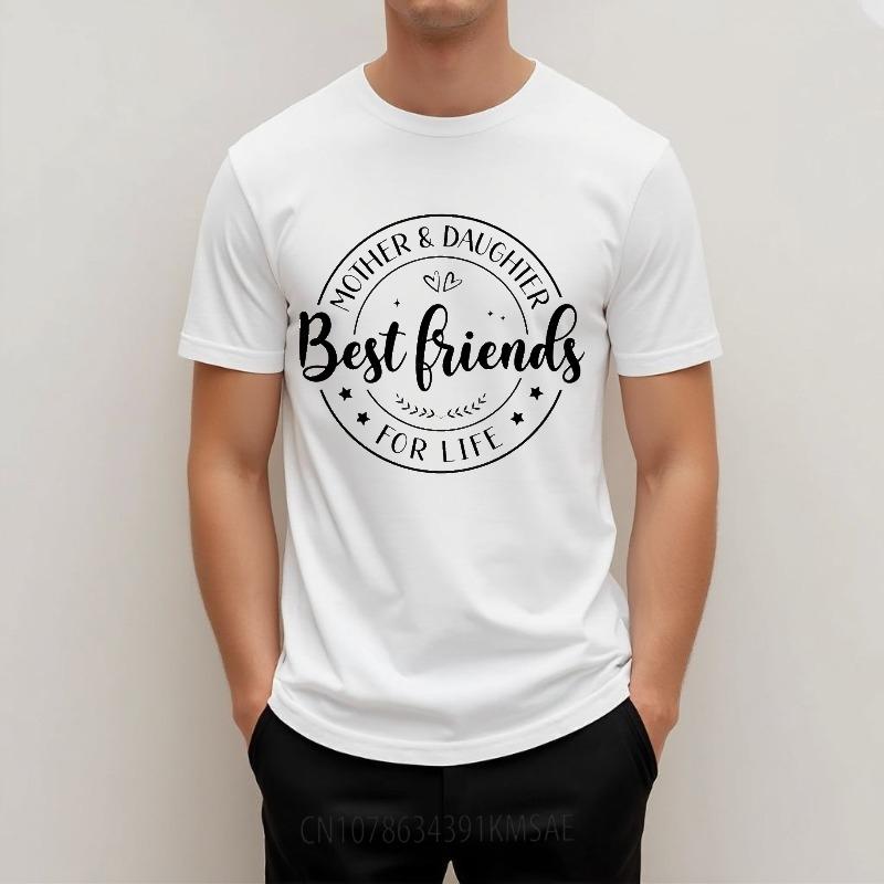 Man Brand tshirt Daily Wear Summer Boys Tshirt Mother Daughter Best Friends For Life Short Sleeve Comfortable ONeck Tshirt