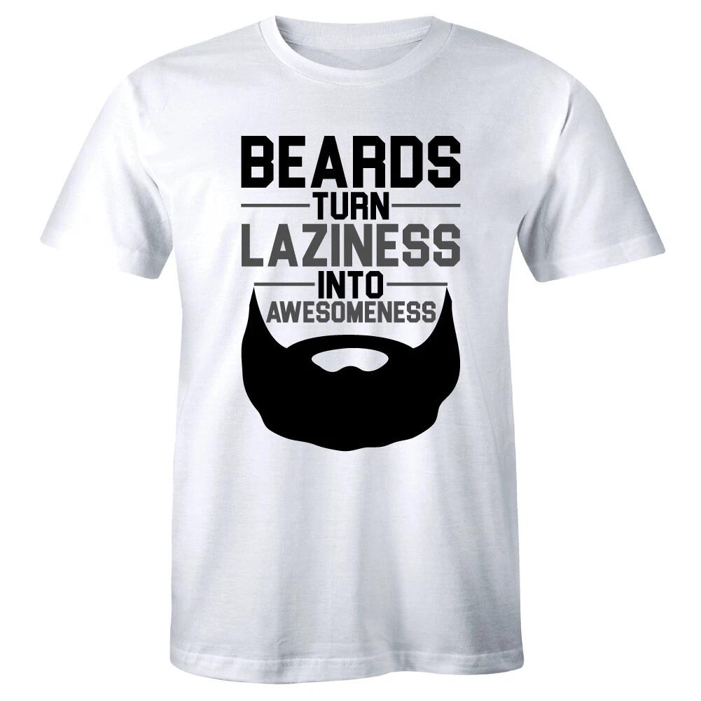 Beards Turn Laziness Into Awesomeness Funny Short Sleeve T-Shirt for Men L