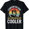 Carpenter Dad But Cooler Funny Carpenters Woodworkers Mens T-Shirt