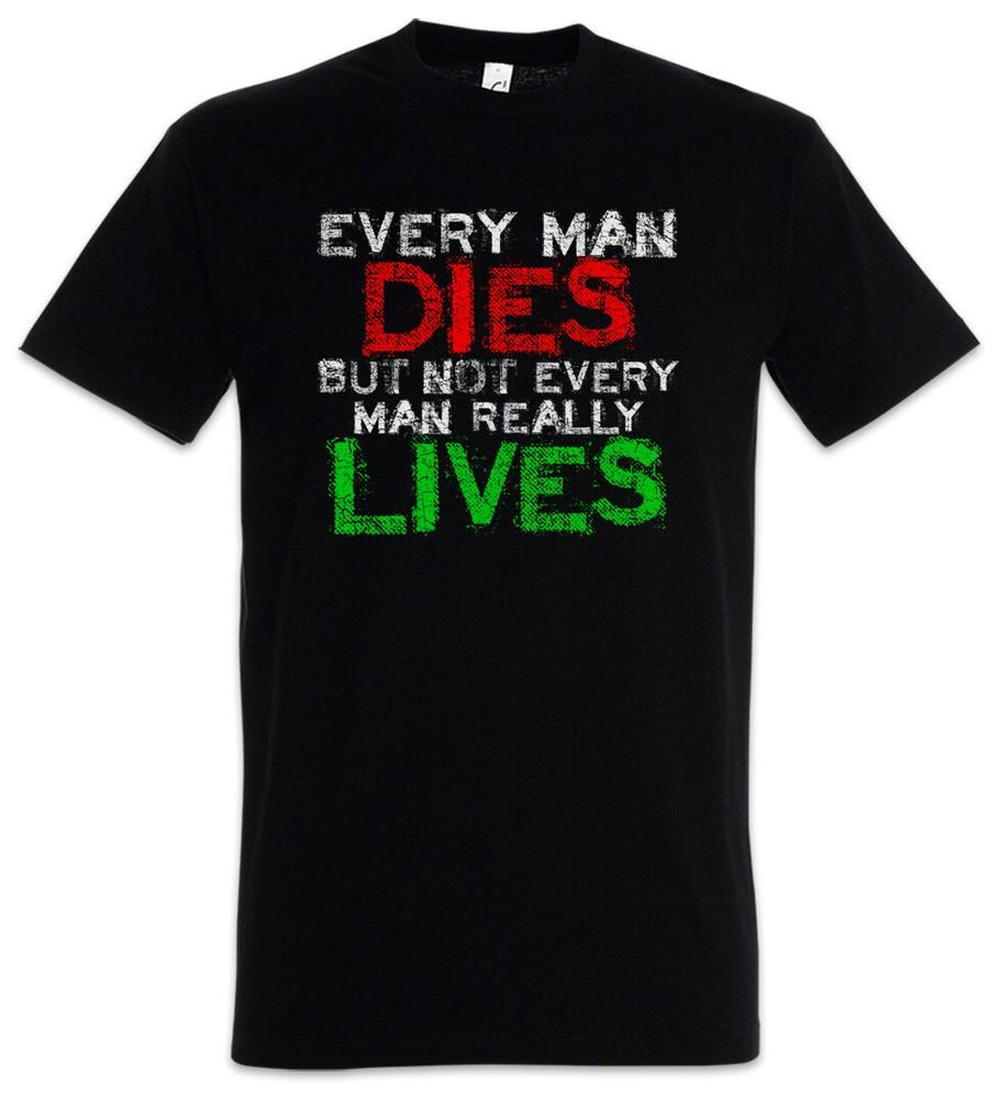Every Man Dies T-Shirt But Not Every Man Really Lives