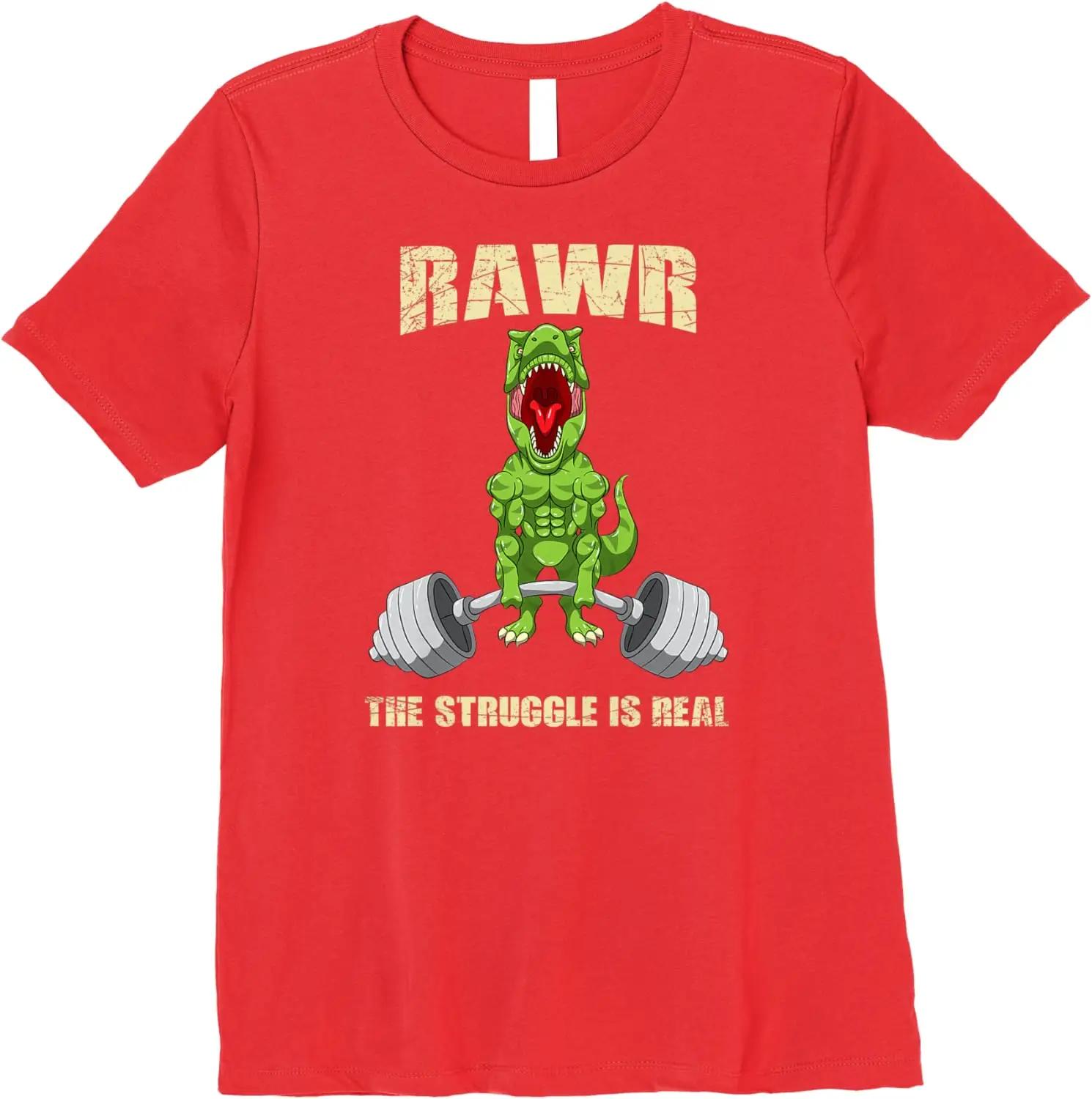 The Struggle Is Real Funny TRex Weightlifting Gym Fitness TShirt 100 Cotton ONeck Summer Short Sleeve Casual Unisexs Tshirt S
