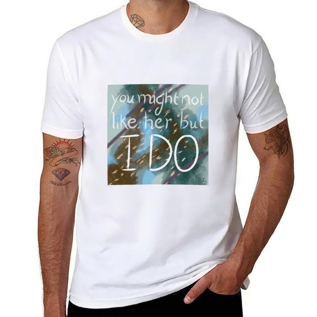 You Might Not Like Her But I Do Tshirt Work Comfort For Men Tshirt
