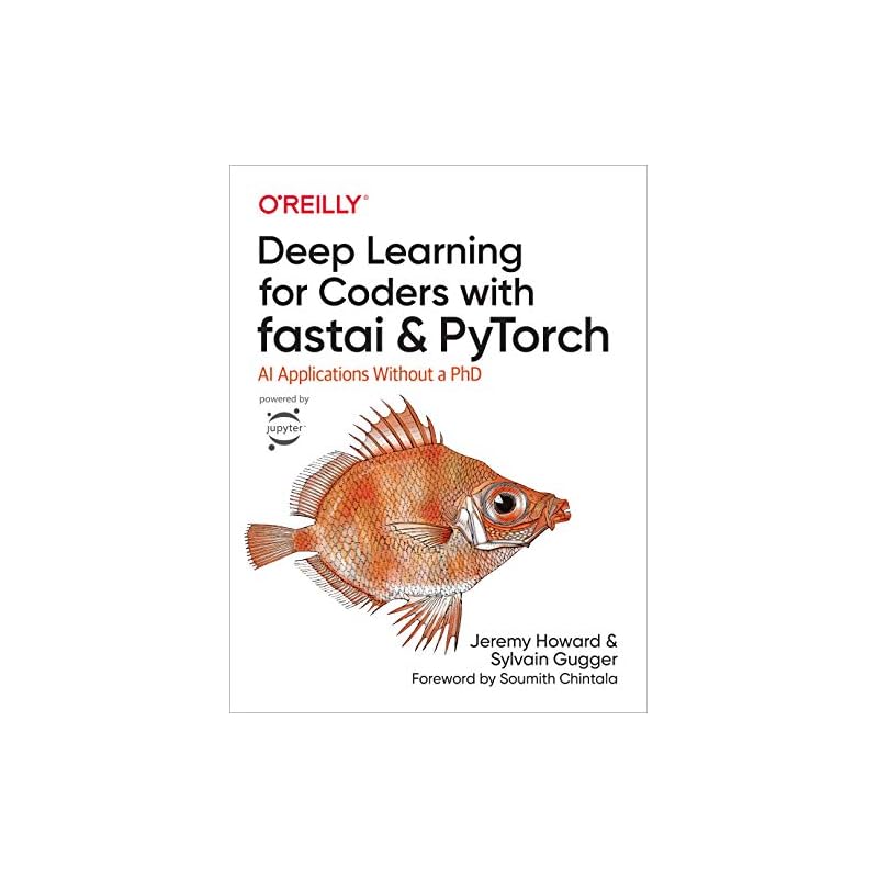 Deep Learning for Coders with Fastai and Pytorch: AI Applications Without a PhD
