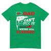 If Dad Cant Fix It Were All Screwed Funny Fathers Day Dad Tshirt