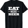 Eat More Beer T Shirt Funny Drinking Alcoholic Humor Pun