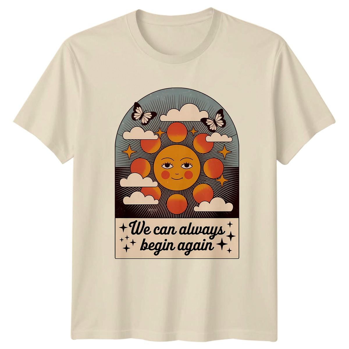 We Can Always Begin Again T-Shirt Positive Affirmation Self Improvement XL