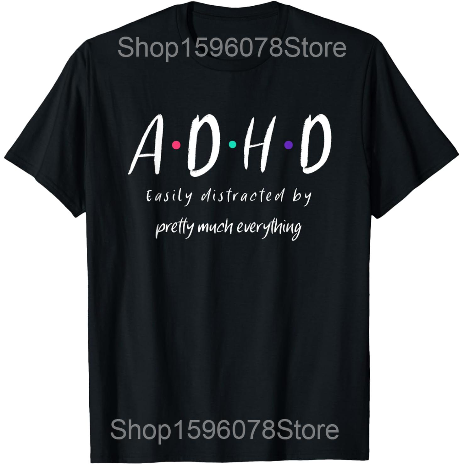 

ADHD Because Why Finish One Task When You Can Start Five T Shirts Men Cotton Humor Streetwear Short Sleeve Unisex Loose Clothing 4XL
